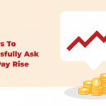 What to say when you ask for a pay rise?