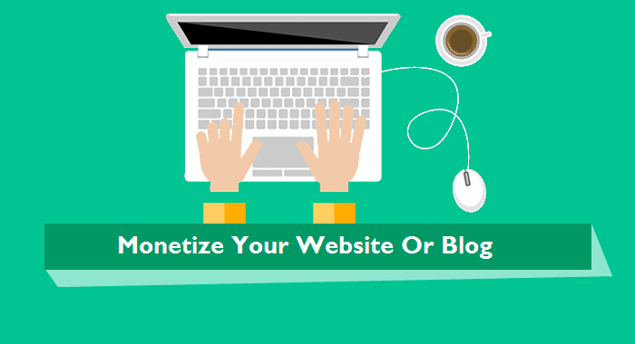 How to monetize a website or blog?